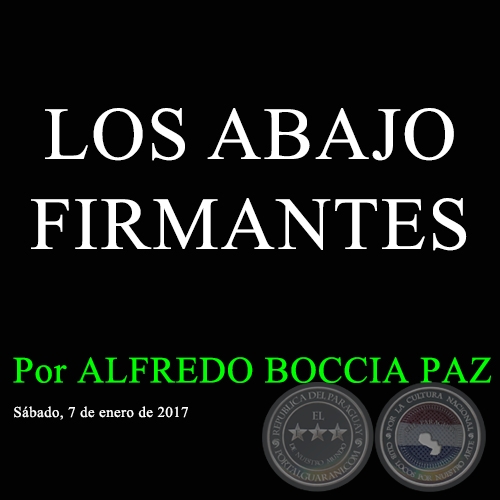 LOS ABAJO FIRMANTES - Por ALFREDO BOCCIA PAZ - Sábado, 7 de enero de 2017